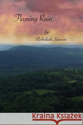 Flaming Rain Rebekah Larson 9781516895243 Createspace - książka
