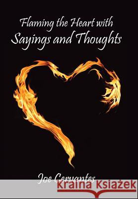 Flaming the Heart with Sayings and Thoughts Joe Cervantes 9781973610281 WestBow Press - książka