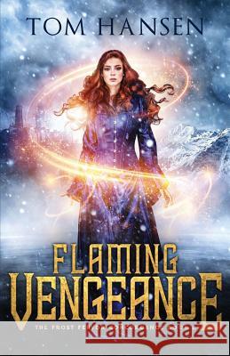 Flaming Vengeance: A Dark Coming of Age Fantasy Adventure Tom Hansen 9781946407177 Iceblazer Entertainment - książka