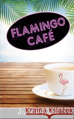 Flamingo Café Jackie Kang 9781509256952 Wild Rose Press - książka