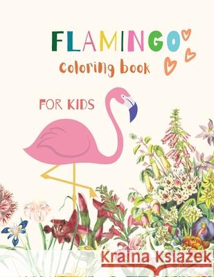 Flamingo Coloring Book for Kids: Flamingo Coloring Book for Kids: Magical Coloring Book for Girls, Boys, and Anyone Who Loves Flamingos 20 unique page Store, Ananda 9781008960909 Jampa Andra - książka
