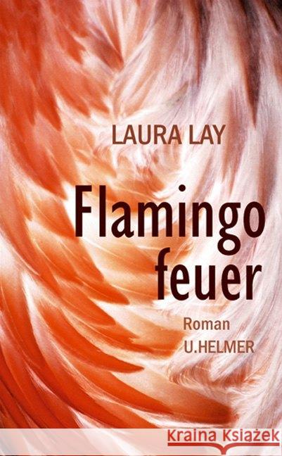 Flamingofeuer : Roman Laura, Lay 9783897414266 Helmer - książka