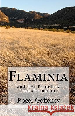 Flaminia: and Her Planetary Transformation Goffeney, Roger 9781456334895 Createspace - książka