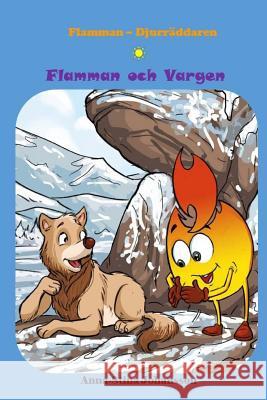 Flamman och Vargen (Swedish Edition, Bedtime stories, Ages 5-8) Johansson, Anna-Stina 9789188235022 Storyteller from Lappland - książka