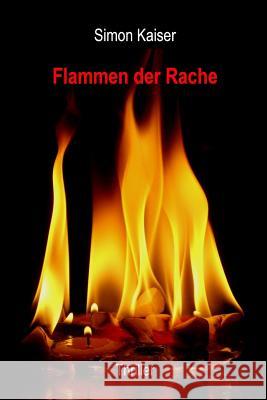 Flammen der Rache Kaiser, Simon 9781500670252 Createspace - książka
