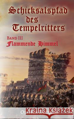 Flammende Himmel: Schicksalspfad des Tempelritters Olivièr Declear 9783752802887 Books on Demand - książka