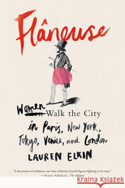 Flaneuse: Women Walk the City in Paris, New York, Tokyo, Venice, and London Lauren Elkin 9780374537432 Farrar, Straus and Giroux - książka