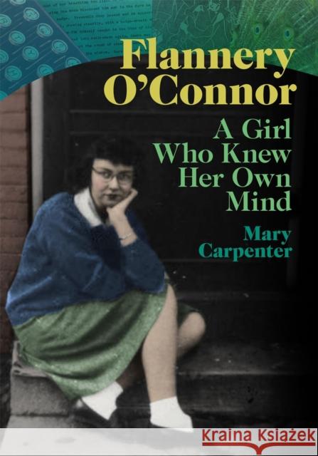 Flannery O'Connor: A Girl Who Knew Her Own Mind Mary Carpenter 9780820360508 University of Georgia Press - książka