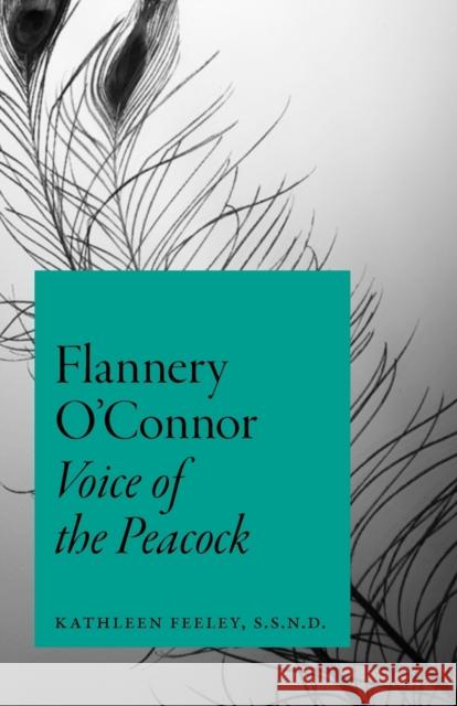 Flannery O'Connor: Voice of the Peacock Feeley, Kathleen 9780823232154 Fordham University Press - książka