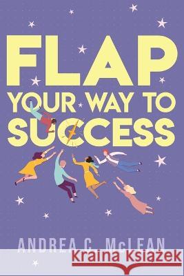 FLAP Your Way to Success Andrea C. McLean 9781960629142 Readersmagnet LLC - książka