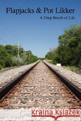 Flapjacks and Pot Likker: A Deep Breath of Life Rainbolt, Lossie 9781434368102 Authorhouse - książka