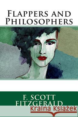 Flappers and Philosophers F. Scott Fitzgerald 9781495478604 Createspace - książka