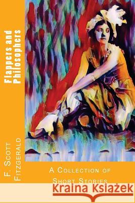 Flappers and Philosophers: A Collection of Short Stories F. Scott Fitzgerald 9781546834458 Createspace Independent Publishing Platform - książka