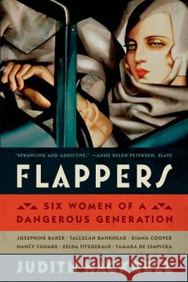 Flappers: Six Women of a Dangerous Generation Judith Mackrell 9780374535049 Sarah Crichton Books - książka