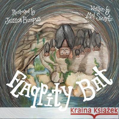 Flappity Bat Mel Swartz Jessica Bumpus 9781489752253 Liferich - książka