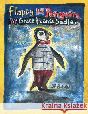 Flappy the Penguin Grace Sadler Lance Sadler 9781492238232 Createspace - książka