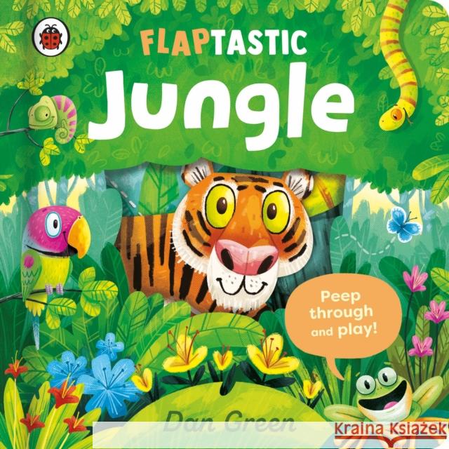 Flaptastic Jungle: Peep through and play! Dan Green 9780241699379 Penguin Random House Children's UK - książka