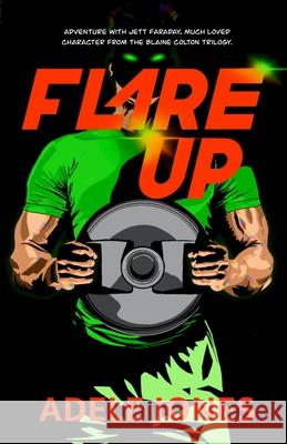 Flare Up: Adventure with Jett Faraday, much loved character from the Blaine Colton trilogy Adele Jones 9781764045100 Adele Jones Author - książka
