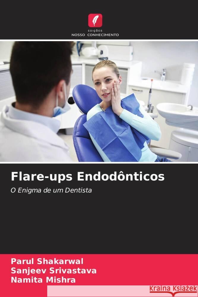 Flare-ups Endodônticos Shakarwal, Parul, Srivastava, Sanjeev, Mishra, Namita 9786204812175 Edições Nosso Conhecimento - książka