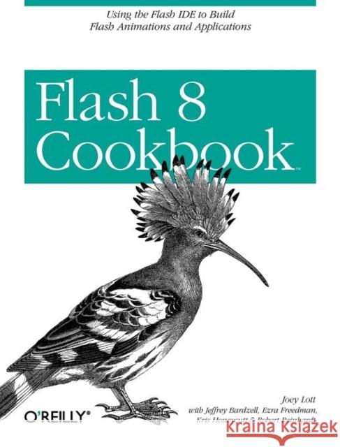 Flash 8 Cookbook: Using the Flash Ide to Build Flash Animations and Applications Lott, Joey 9780596102401 O'Reilly Media - książka