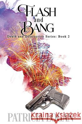 Flash and Bang Patricia Logan Aj Corza Liz Bichmann 9781537120256 Createspace Independent Publishing Platform - książka