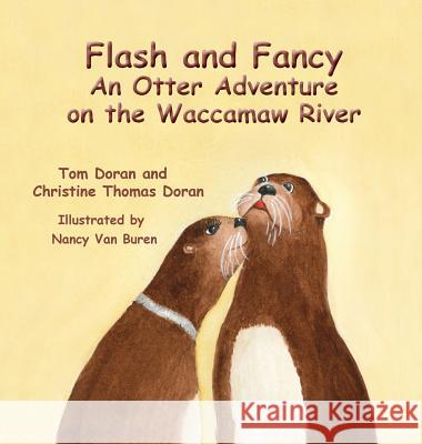 Flash and Fancy An Otter Adventure on the Waccamaw River Doran, Christine L. 9780692045183 Flash and Fancy Books - książka