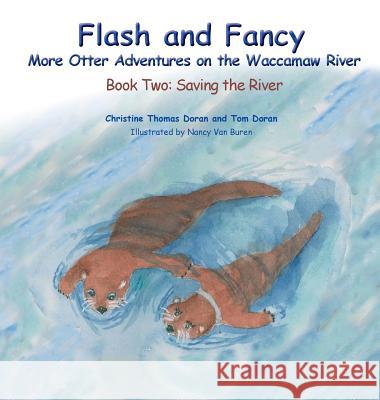 Flash and Fancy More Otter Adventures on the Waccamaw River: Book Two: Saving the River Christine Thomas Doran Tom Doran Nancy Va 9781941069585 Prose Press - książka