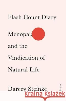 Flash Count Diary: Menopause and the Vindication of Natural Life Darcey Steinke 9781250619686 Picador USA - książka