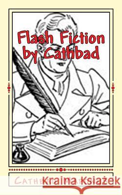Flash Fiction by Cathbad Cathbad Maponus 9781724615664 Createspace Independent Publishing Platform - książka