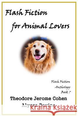 Flash Fiction for Animal Lovers Theodore Jerome Cohen Alyssa Devine 9781724203250 Createspace Independent Publishing Platform - książka