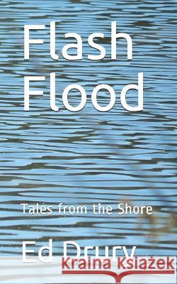 Flash Flood: Tales from the Shore Ed Drury   9781520695174 Independently Published - książka