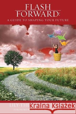 Flash Forward: A Guide to Shaping Your Future Lily-Therese Wiltfong 9780991351305 Lily-Therese - książka