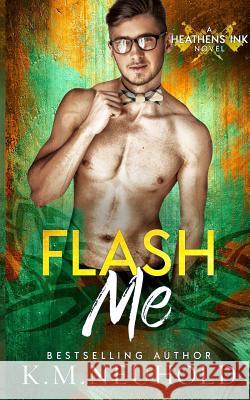 Flash Me K. M. Neuhold 9781719936279 Independently Published - książka