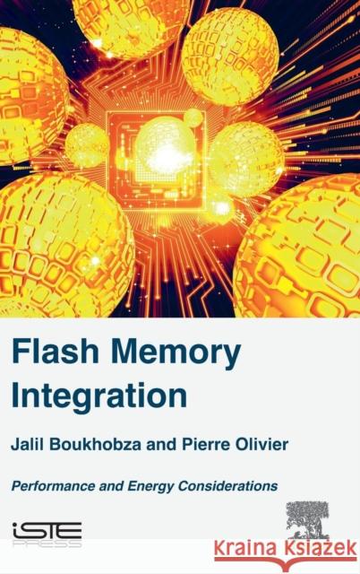Flash Memory Integration: Performance and Energy Issues Boukhobza, Jalil 9781785481246 Iste Press - Elsevier - książka