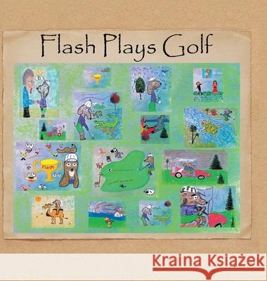 Flash Plays Golf Charlie Alexander 9781524525606 Xlibris Us - książka