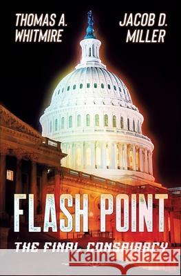 Flash Point: The Final Conspiracy Thomas A. Whitmire Jacob D. Miller 9781734987003 Trilogram Media - książka