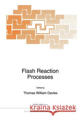 Flash Reaction Processes T. W. Davies 9789401041362 Springer - książka