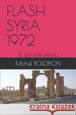 Flash Syria 1972: Le paradis perdu Michel Bolopion 9781731380814 Independently Published - książka