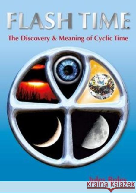 FLASH TIME: THE DISCOVERY & MEANING OF CYCLIC TIME Jules Boles 9781999712099 J.Boles - książka