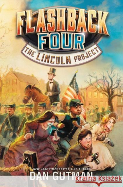 Flashback Four #1: The Lincoln Project Dan Gutman 9780062374417 HarperCollins - książka