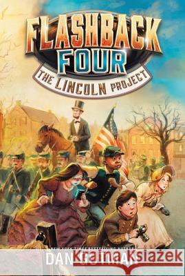 Flashback Four #1: The Lincoln Project Dan Gutman 9780062374424 HarperCollins - książka