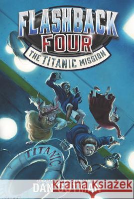 Flashback Four: The Titanic Mission Dan Gutman 9780062236364 HarperCollins - książka