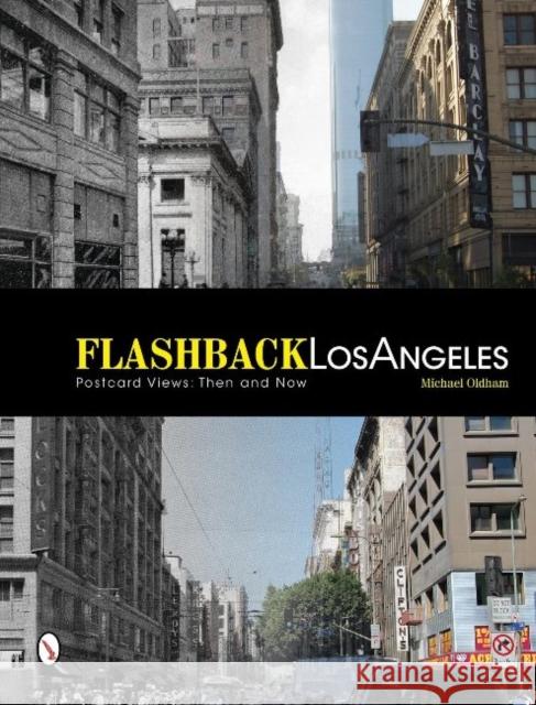 Flashback Los Angeles: Postcard Views: Then and Now Oldham, Michael 9780764345869 Schiffer Publishing - książka