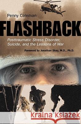 Flashback: Posttraumatic Stress Disorder, Suicide, and the Lessons of War Penny Coleman Jonathan Shay 9780807050415 Beacon Press - książka