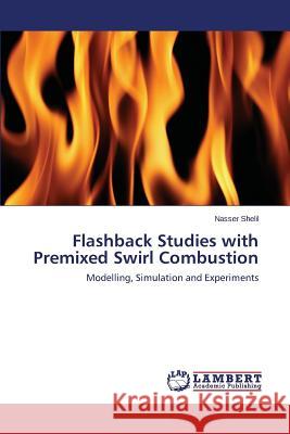 Flashback Studies with Premixed Swirl Combustion Shelil Nasser 9783659691287 LAP Lambert Academic Publishing - książka