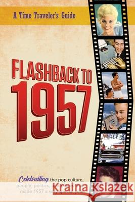 Flashback to 1957 - Celebrating the Pop Culture, People, Politics, and Places: From the Original Time-Traveler Flashback Series of Yearbooks - News Ev B. Bradforsand-Tyler 9781922676160 B. Bradforsand-Tyler - książka