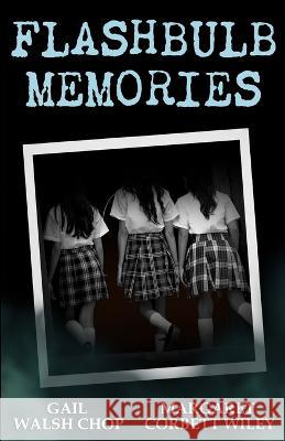 Flashbulb Memories Margaret Corbett Wiley Gail Walsh Chop  9798987170601 Lemondrop Press - książka