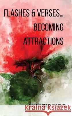 Flashes and Verses...Becoming Attractions Adrian Ernesto Cepeda 9781947021334 Unsolicited Press - książka