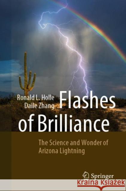 Flashes of Brilliance: The Science and Wonder of Arizona Lightning Ronald L. Holle Daile Zhang 9783031198786 Springer - książka