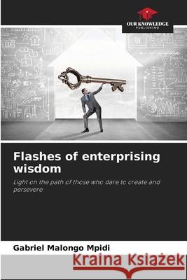Flashes of enterprising wisdom Malongo Mpidi, Gabriel 9786202415217 Our Knowledge Publishing - książka